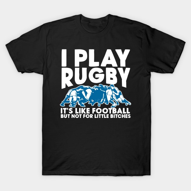 I Play Rugby T-Shirt by thingsandthings